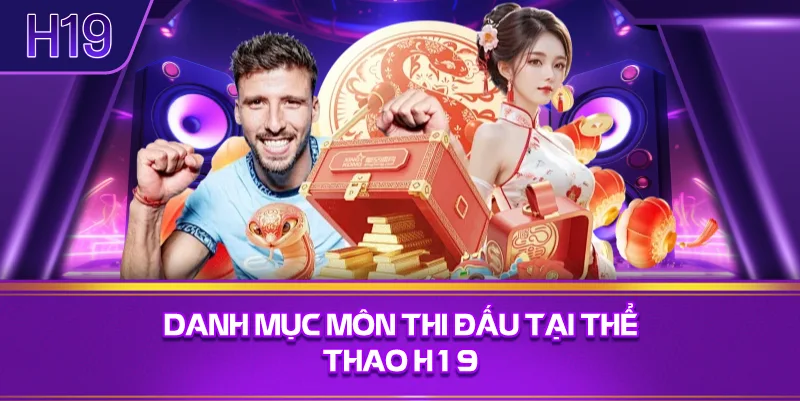 Danh Mục Môn Thi Đấu Tại Thể Thao H19
